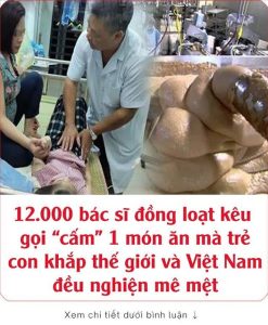 12.000 bác sĩ đồng loạt kêu gọi “cấm” 1 món ăn mà trẻ con khắp thế giới và Việt Nam đều nghiện mê mệt